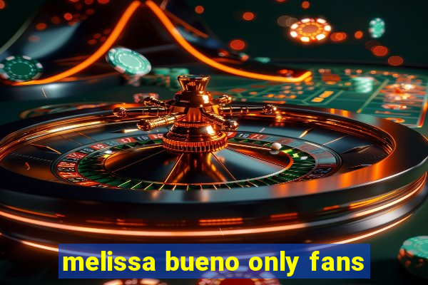 melissa bueno only fans